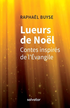 LUEURS DE NOEL - CONTES INSPIRES DE LEVANGILE