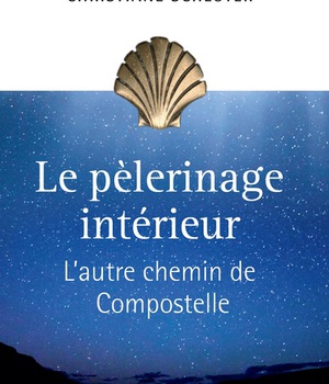 LE PELERINAGE INTERIEUR - LAUTRE CHEMIN DE COMPOSTELLE