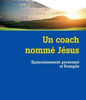 UN COACH NOMME JESUS - EPANOUISSEMENT PERSONNEL ET EVANGILE