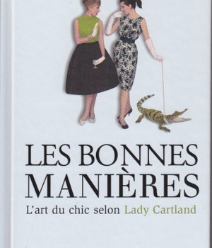 LES BONNES MANIERES - L'ART DU CHIC SELON LADY CARTLAND
