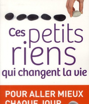 CES PETITS RIENS QUI CHANGENT LA VIE