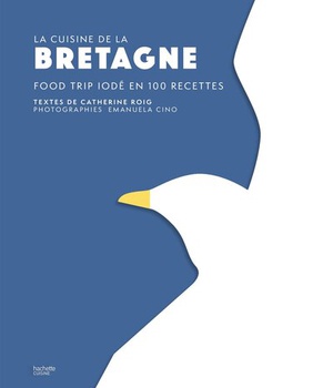 BRETAGNE - FOOD TRIP IODE EN 100 RECETTES