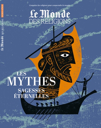 HORS-SERIE MONDE DES RELIGIONS LES MYTHES SOURCE DE SAGESSE