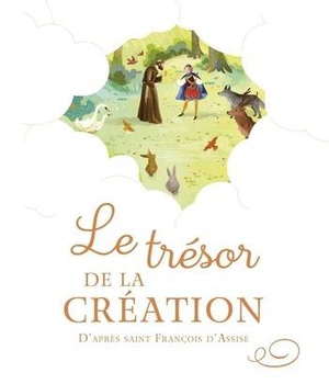 LE TRESOR DE LA CREATION, D'APRES SAINT FRANCOIS D'ASSISE
