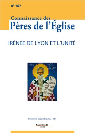 CONNAISSANCE DES PERES DE L'EGLISE N 167 - IRENEE DE LYON ET L'UNITE