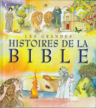 GRANDES HISTOIRES DE LA BIBLE (LES)