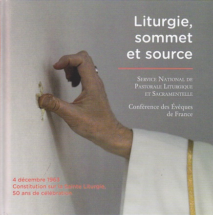 LITURGIE, SOURCE ET SOMMET - CELEBRER 50 ANS DE LITURGIE