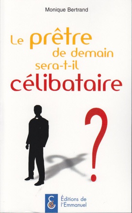 LE PRETRE DE DEMAIN SERA-T-IL CELIBATAIRE ?