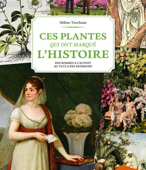 CES PLANTES QUI ONT MARQUE L'HISTOIRE