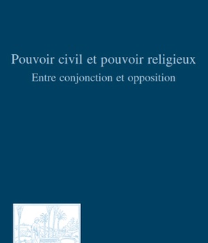 POUVOIR CIVIL ET POUVOIR RELIGIEUX - ENTRE CONJONCTION ET OPPOSITION