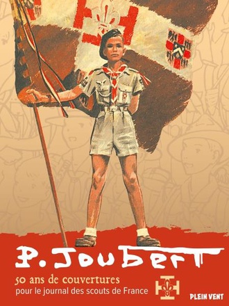 PIERRE JOUBERT : 50 ANS DE COUVERTURES POUR LE JOURNAL DES SCOUTS DE FRANCE