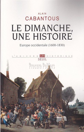 LE DIMANCHE, UNE HISTOIRE - EUROPE OCCIDENTALE (1600-1830)