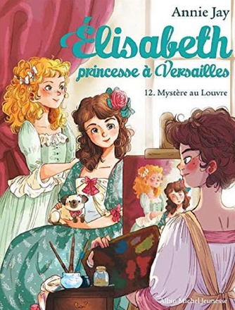 ELISABETH, PRINCESSE A VERSAILLES - ELISABETH T12 MYSTERE AU LOUVRE