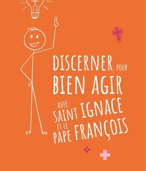 DISCERNER POUR BIEN AGIR AVEC SAINT IGNACE ET LE PAPE FRANCOIS