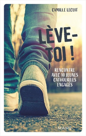 LEVE-TOI ! RENCONTRE AVEC 10 JEUNES CATHOLIQUES ENGAGES