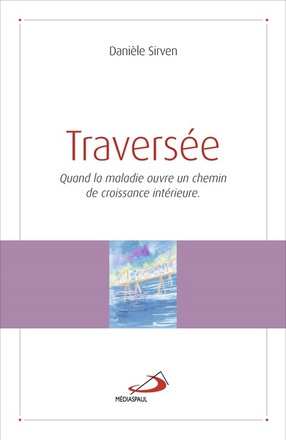 TRAVERSEE - QUAND LA MALADIE OUVRE UN CHEMIN DE CROISSANCE INTERIEURE