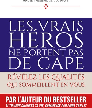 LES VRAIS HEROS NE PORTENT PAS DE CAPE - REVELEZ LES QUALITES QUI SOMMEILLENT EN VOUS