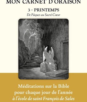 MON CARNET D'ORAISON - MON CARNET D ORAISON TOME 3 - PRINTEMPS - DE PAQUES AU SACRE-COEUR