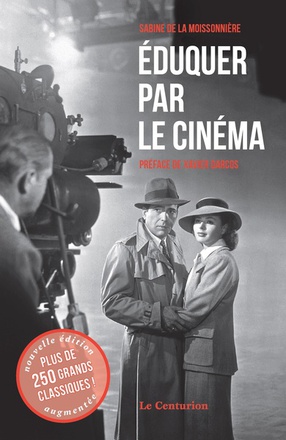EDUQUER PAR LE CINEMA TOME 1 - A PARTIR DE 10 ANS
