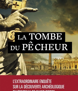 LA TOMBE DU PECHEUR - L'EXTRAORDINAIRE ENQUETE SUR LA DECOUVERTE ARCHEOLOGIQUE DU TOMBEAU DE SAINT P