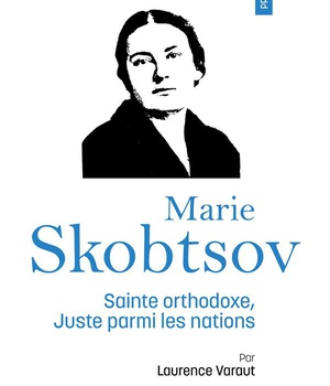PRIER 15 JOURS AVEC MARIE SKOBTSOV - SAINTE ORTHODOXE, JUSTE PARMI LES NATIONS N 252