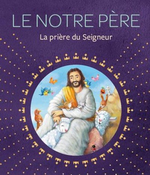 LE NOTRE PERE, LA PRIERE DU SEIGNEUR