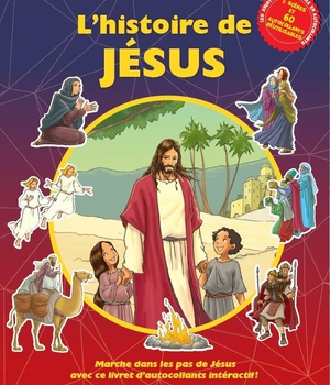 LHISTOIRE DE JESUS - MARCHE DANS LES PAS DE JESUS AVEC CE LIVRET DAUTOCOLLANTS INTERACTIF