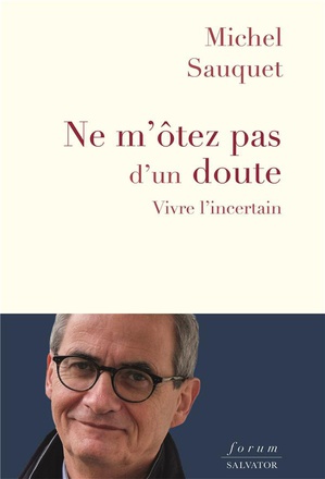 NE M'OTEZ PAS D'UN DOUTE - VIVRE LINCERTAIN