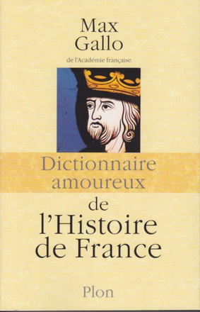 DICTIONNAIRE AMOUREUX DE L'HISTOIRE DE FRANCE