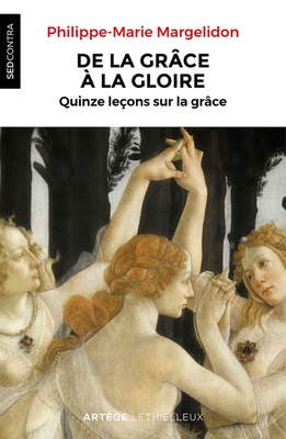 DE LA GRACE A LA GLOIRE - QUINZE LECONS SUR LA GRACE