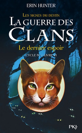 LA GUERRE DES CLANS CYCLE IV - TOME 6 LE DERNIER ESPOIR - VOL06