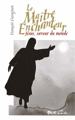 LE MAITRE ENCHANTEUR - JESUS, SAVEUR DU MONDE