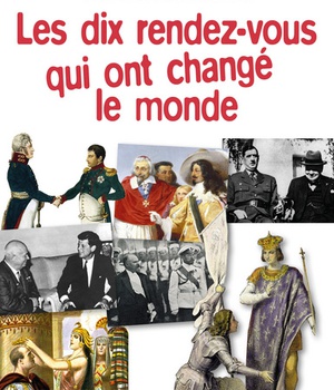 LES DIX RENDEZ-VOUS QUI ONT CHANGE LE MONDE