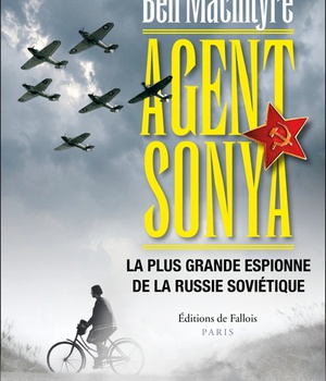 AGENT SONYA - LA PLUS GRANDE ESPIONNE DE LA RUSSIE SOVIETIQUE