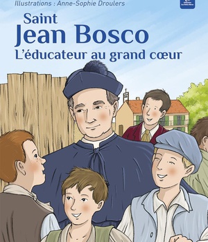 SAINT JEAN BOSCO - LEDUCATEUR AU GRAND COEUR - EDITION ILLUSTREE