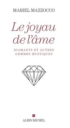 LE JOYAU DE L'AME - DIAMANTS ET AUTRES GEMMES MYSTIQUES
