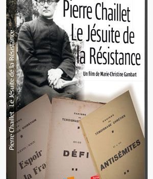 PIERRE CHAILLET : LE JESUITE DE LA RESISTANCE