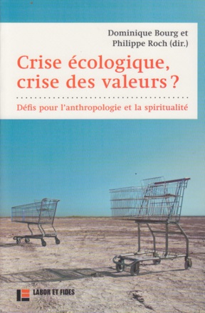 CRISE ECOLOGIQUE, CRISE DES VALEURS ? - DEFIS POUR L'ANTHROPOLOGIE ET LA SPIRITUALITE