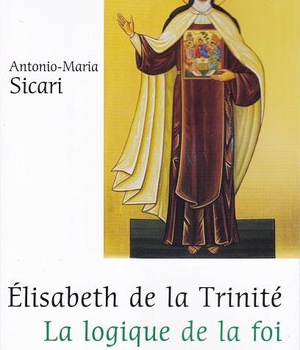ELISABETH DE LA TRINITE - LA LOGIQUE DE LA FOI