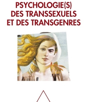 PSYCHOLOGIE(S) DES TRANSSEXUELS ET DES TRANSGENRES