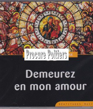 DEMEUREZ EN MON AMOUR CD - CHANTS ET PRIERE - AUDIO