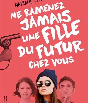 NE RAMENEZ JAMAIS UNE FILLE DU FUTUR CHEZ VOUS 1 - VOL01