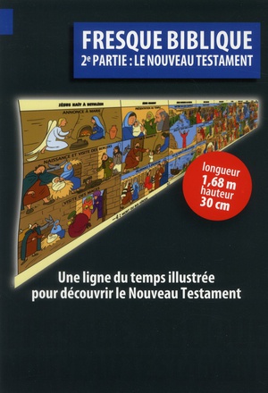 FRESQUE BIBLIQUE : LE NOUVEAU TESTAMENT - 2E PARTIE