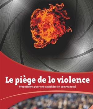 LE PIEGE DE LA VIOLENCE - EDITIONS CRER/ LUMEN VITAE