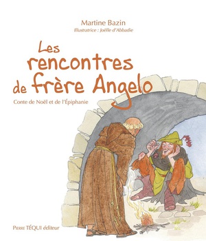 LES RENCONTRES DE FRERE ANGELO - CONTE DE NOEL ET DE L EPIPHANIE - EDITION ILLUSTREE