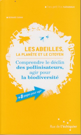 LES ABEILLES, LA PLANETE ET LE CITOYEN COMPRENDRE LE DECLI
