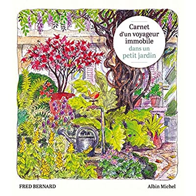 CARNET D'UN VOYAGEUR IMMOBILE DANS UN PETIT JARDIN