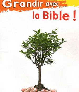 GRANDIR AVEC LA BIBLE !