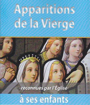 APPARITIONS DE LA VIERGE A SES ENFANTS - MESSAGES DES APPARITIONS RECONNUES PAR LEGLISE