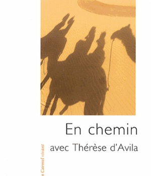 EN CHEMIN AVEC THERESE D AVILA - COMMENTAIRE PASTORAL DU CHEMIN DE PERFECTION